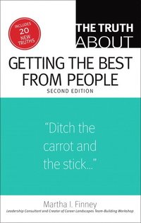bokomslag The Truth About Getting the Best From People