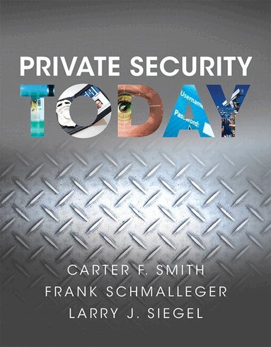 Frank Schmalleger, Larry Siegel, Carter Smith - Private Security Today, Häftad