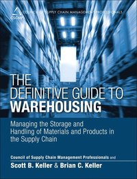 bokomslag The Definitive Guide to Warehousing: Managing the Storage and Handling of Materials and Products in the Supply Chain