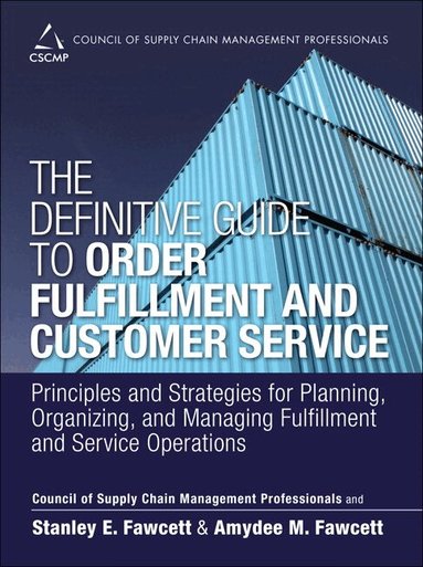 CSCMP, Stanley Fawcett, Amydee Fawcett - Definitive Guide to Order Fulfillment and Customer Service, The, Inbunden