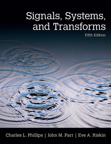 Charles Phillips, John Parr, Eve Riskin - Signals, Systems, & Transforms, Inbunden