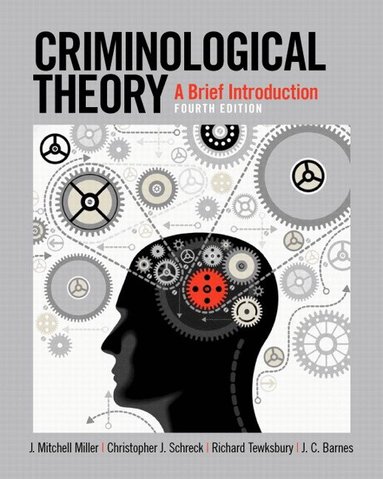 J. Mitchell Miller, Christopher Schreck, Richard Tewksbury, J.C. Barnes - Criminological Theory, Häftad