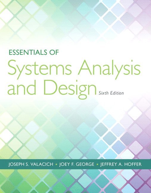 Joseph Valacich, Joey George, Jeffrey Hoffer - Essentials of Systems Analysis and Design, Häftad