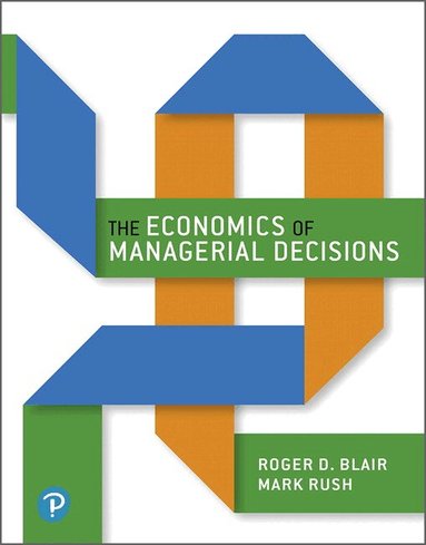Roger Blair, Mark Rush - The Economics of Managerial Decisions, Inbunden