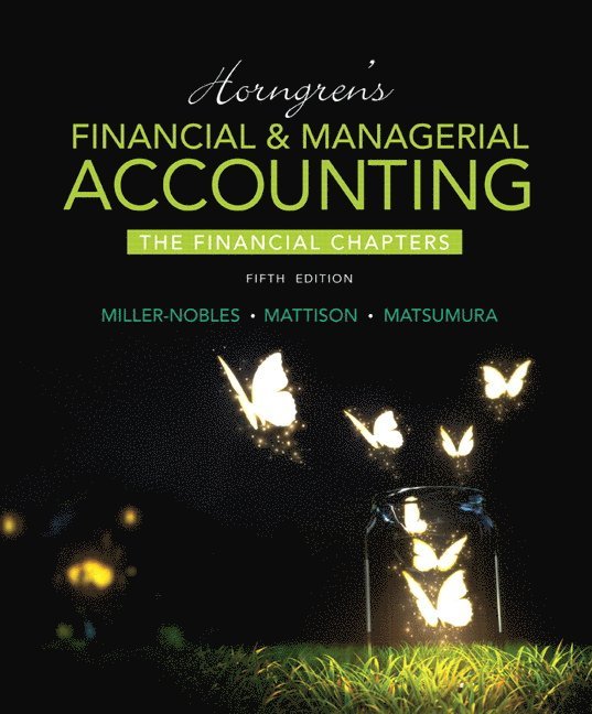 Horngren's Financial & Managerial Accounting, The Financial Chapters