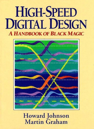bokomslag High Speed Digital Design: A Handbook of Black Magic