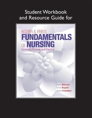 Student Workbook and Resource Guide for Kozier & Erb's Fundamentals of Nursing