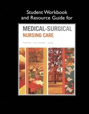 bokomslag Student Workbook and Resource Guide for Medical-Surgical Nursing Care