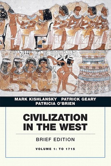 Mark Kishlansky, Patrick Geary, Patricia O'Brien - Civilization in the West, Volume 1, Häftad