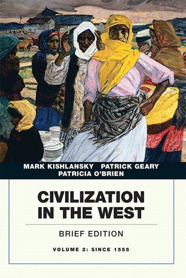 Mark Kishlansky, Patrick Geary, Patricia O'Brien - Civilization in the West, Volume 2, Häftad