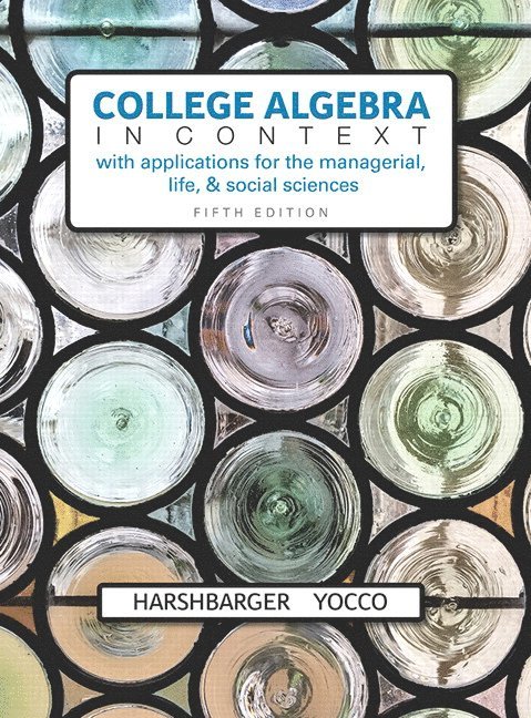 Ronald Harshbarger, Lisa Yocco - College Algebra in Context with Applications for the Managerial, Life, and Social Sciences, Inbunden