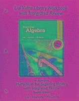 Lial Video Library Workbook with Integrated Review for Beginning Algebra with Integrated Review