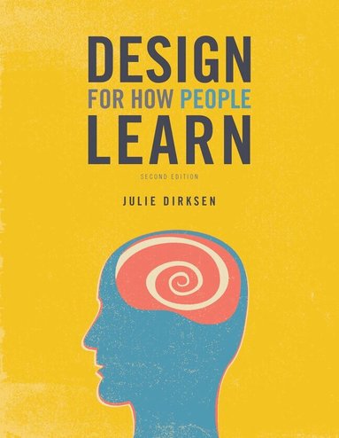 Julie Dirksen - Design for How People Learn, Häftad