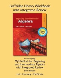 bokomslag Lial Video Library Workbook with Integrated Review for Beginning & Intermediate Algebra with Integrated Review