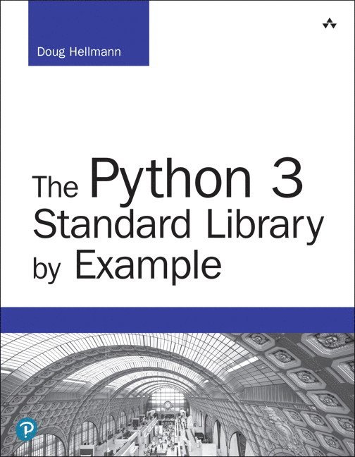 Hellmann, D: Python 3 Standard Library by Example