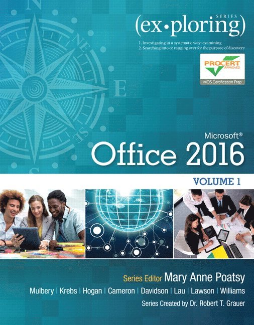Mary Anne Poatsy, Keith Mulbery, Cynthia Krebs, Lynn Hogan, Eric Cameron, Jason Davidson, Linda Lau, Rebecca Lawson, Jerri Williams, Robert Grauer - Exploring Microsoft Office 2016 Volume 1, Häftad