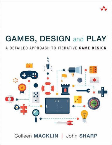 Colleen Macklin, John Sharp - Games, Design and Play, Häftad