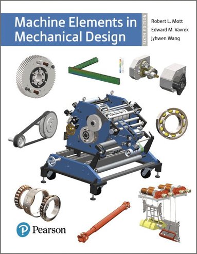 Robert Mott, Edward Vavrek, Jyhwen Wang - Machine Elements in Mechanical Design, Inbunden