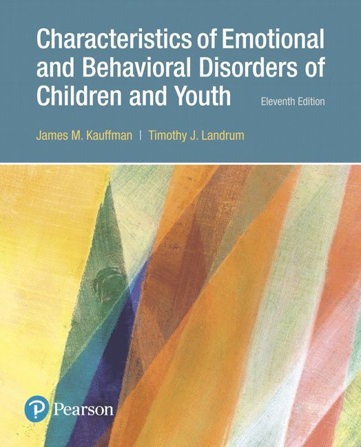 James Kauffman, Timothy Landrum - Characteristics of Emotional and Behavioral Disorders of Children and Youth, Häftad