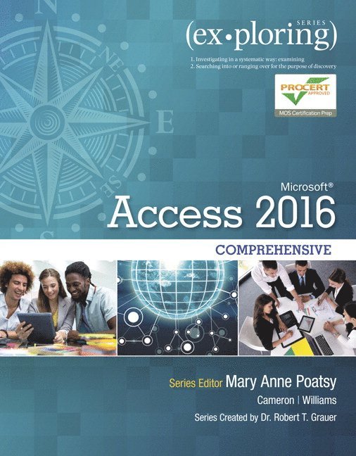 Mary Anne Poatsy, Eric Cameron, Jerri Williams, Robert Grauer - Exploring Microsoft Office Access 2016 Comprehensive, Häftad