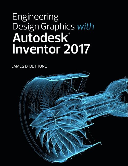 Engineering Design Graphics with Autodesk Inventor 2017 1