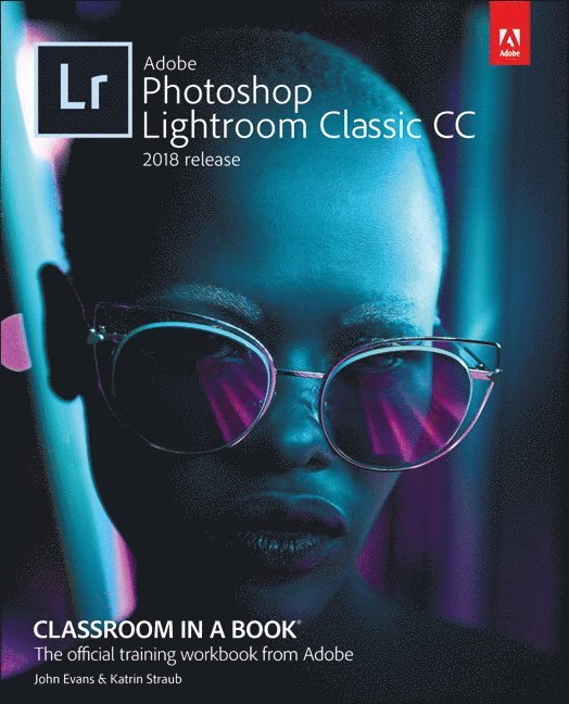 Adobe Lightroom Classic CC Classroom in a Book (2018 release)