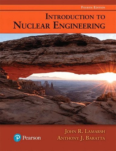John Lamarsh, Anthony Baratta - Introduction to Nuclear Engineering, Inbunden