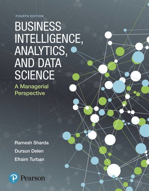 Ramesh Sharda, Dursun Delen - Business Intelligence, Analytics, and Data Science: A Managerial Perspective, Häftad