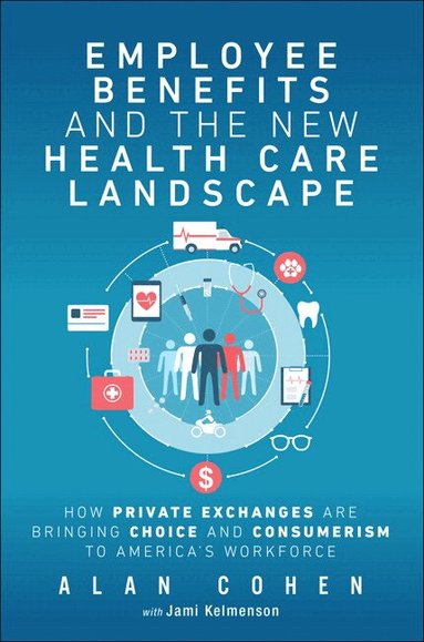 Alan Cohen - Employee Benefits and the New Health Care Landscape, Häftad