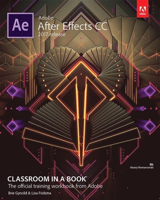 Lisa Fridsma, Brie Gyncild - Adobe After Effects CC Classroom in a Book (2017 release), Häftad