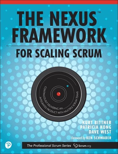 Kurt Bittner, Patricia Kong, Dave West - Nexus Framework for Scaling Scrum, The, Häftad