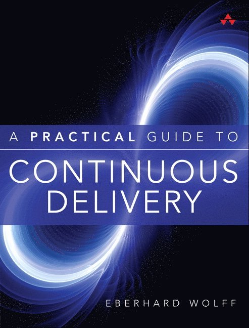 Practical Guide to Continuous Delivery, A 1