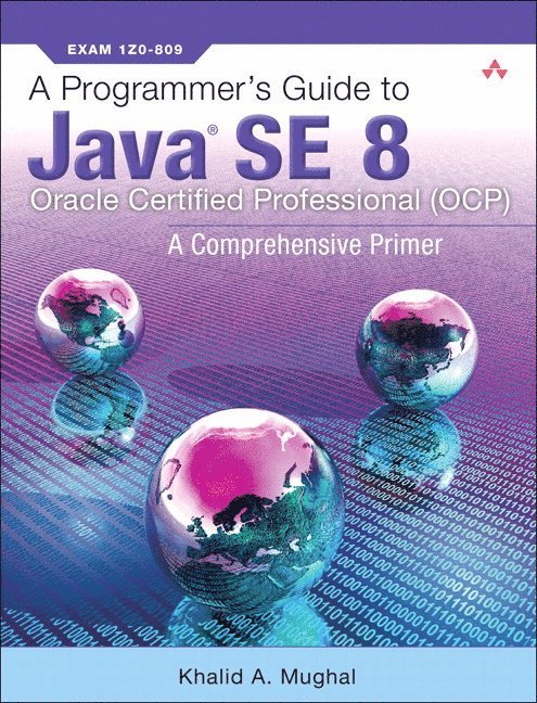 A Programmer's Guide to Java SE 8 Oracle Certified Professional (OCP) 1