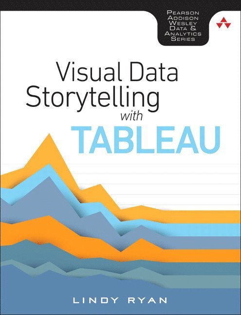 Lindy Ryan - Visual Data Storytelling with Tableau, Häftad
