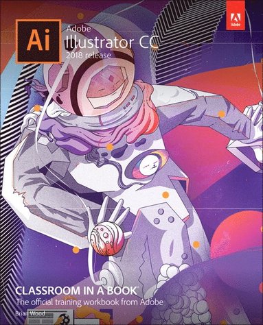 bokomslag Adobe Illustrator CC Classroom in a Book (2018 release)