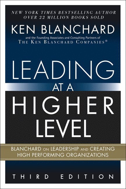 Ken Blanchard - Leading at a Higher Level, Inbunden
