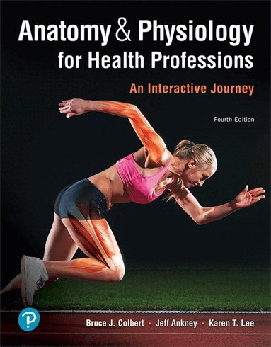 Bruce Colbert, Jeff Ankney, Karen Lee - Anatomy & Physiology for Health Professions, Häftad