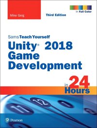 bokomslag Unity 2018 Game Development in 24 Hours, Sams Teach Yourself