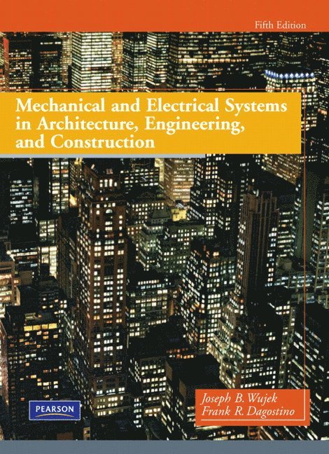 Frank Dagostino, Joseph Wujek - Mechanical and Electrical Systems in Architecture, Engineering and Construction, Inbunden