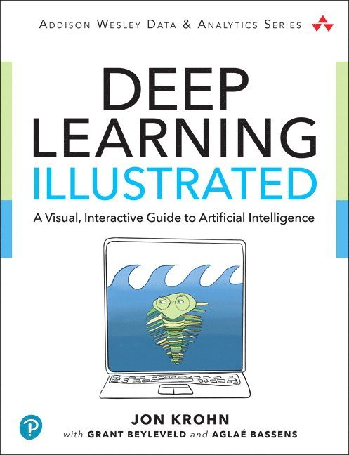 Jon Krohn, Grant Beyleveld, Aglaé Bassens, Aglae Bassens - Deep Learning Illustrated, Häftad