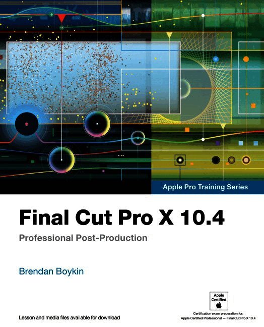 Final Cut Pro X 10.4 - Apple Pro Training Series
