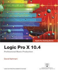 bokomslag Logic Pro X 10.4 - Apple Pro Training Series