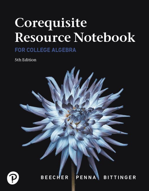 Judith Beecher, Judith Penna, Marvin Bittinger - Corequisite Resource Notebook for College Algebra MyLab Revision with Corequisite Support, Häftad