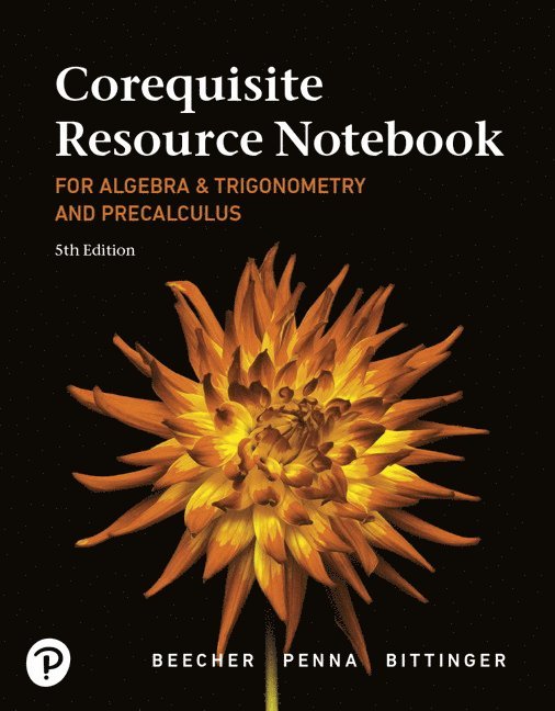 Marvin Bittinger, Judith Beecher, Judith Penna - Corequisite Resource Notebook for Algebra and Trigonometry and Precalculus, Häftad