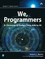 bokomslag We, Programmers: A Chronicle of Coders from ADA to AI