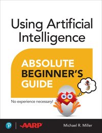 bokomslag Using Artificial Intelligence Absolute Beginner's Guide