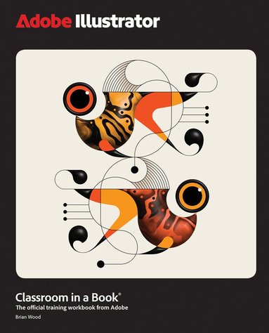 Brian Wood - Adobe Illustrator Classroom in a Book 2025 Release, Häftad