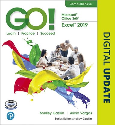 Shelley Gaskin, Alicia Vargas, Debra Geoghan, Nancy Graviett - GO! with Microsoft Office 365, Excel 2019 Comprehensive, Häftad