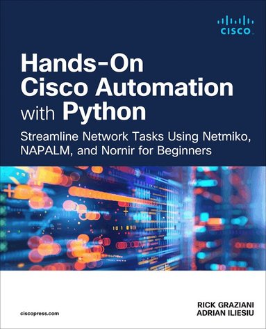 Rick Graziani, Adrian Iliesiu - Hands-On Cisco Automation with Python, Häftad