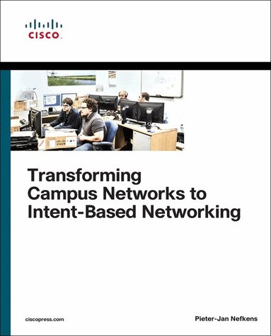 Pieter-Jan Nefkens - Transforming Campus Networks to Intent-Based Networking, Häftad
